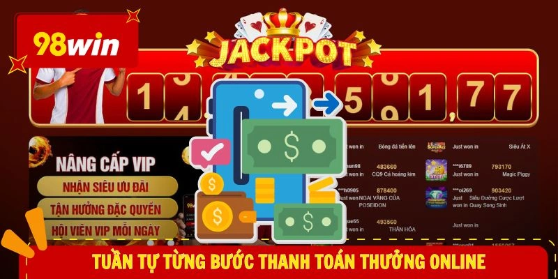 rút tiền 98WIN 2 Tuần tự từng bước thanh toán thưởng online